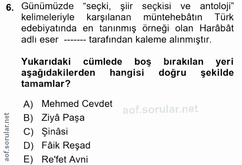 6. soru: Günümüzde "seçki, şiir seçkisi ve antoloji" kelimeleriyle karşılanan müntehebâtın Türk edebiyatında en tanınmış örneğ…