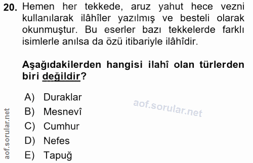 20. soru: Hemen her tekkede, aruz yahut hece vezni kullanılarak ilâhîler yazılmış ve besteli olarak okunmuştur. Bu eserler bazı…