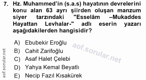 7. soru: Hz. Muhammed'in (s.a.s) hayatının devrelerini konu alan 63 ayrı şiirden oluşan manzum siyer tarzındaki "Esselâm -Muka…