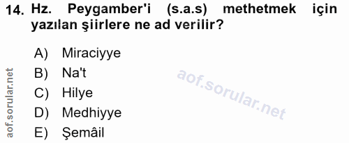 14. soru: Hz. Peygamber'i (s.a.s) methetmek için yazılan şiirlere ne ad verilir? A) Miracıyye B) Na't C) Hilye D) Medhiyye E) Ş…