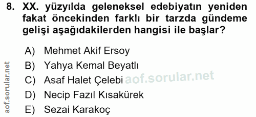 8. soru: XX. yüzyılda geleneksel edebiyatın yeniden fakat öncekinden farklı bir tarzda gündeme gelişi aşağıdakilerden hangisi…