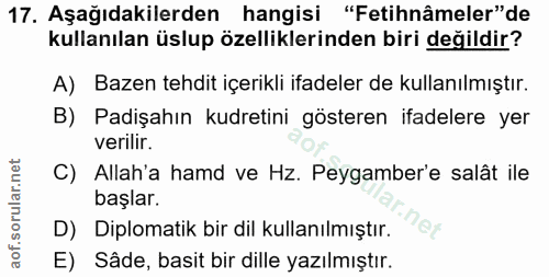 17. soru: Aşağıdakilerden hangisi "Fetihnâmeler" de kullanılan üslup özelliklerinden biri değildir? A) Bazen tehdit içerikli if…