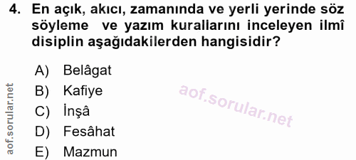4. soru: En açık, akıcı, zamanında ve yerli yerinde söz söyleme ve yazım kurallarını inceleyen ilmî disiplin aşağıdakilerden h…