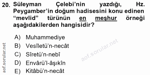 20. soru: Süleyman Çelebi'nin yazdığı, Hz. Peygamber'in doğum hadisesini konu edinen "mevlid" türünün en meşhur örneği aşağıdak…