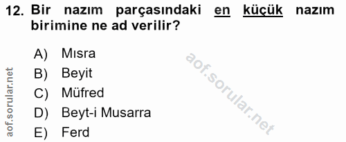 12. soru: Bir nazım parçasındaki en küçük nazım birimine ne ad verilir? A) Misra B) Beyit Müfred D) Beyt-i Musarra E) Ferd