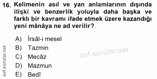 16. soru: Kelimenin asıl ve yan anlamlarının dışında ilişki ve benzerlik yoluyla daha başka ve farklı bir kavramı ifade etmek ü…