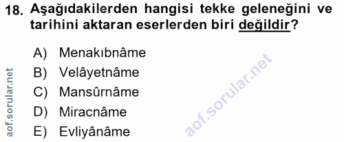 18. soru: Aşağıdakilerden hangisi tekke geleneğini ve tarihini aktaran eserlerden biri değildir? A) Menakıbnâme B) Velâyetnâme…