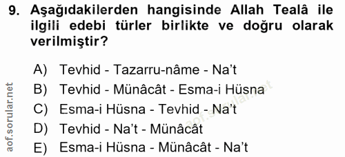 9. soru: Aşağıdakilerden hangisinde Allah Tealâ ile ilgili edebi türler birlikte ve doğru olarak verilmiştir? A) Tevhid - Taza…
