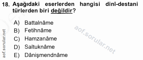 18. soru: Aşağıdaki eserlerden hangisi dinî-destani türlerden biri değildir? A) Battalnâme B) Fetihnâme C) Hamzanâme D) Saltukn…