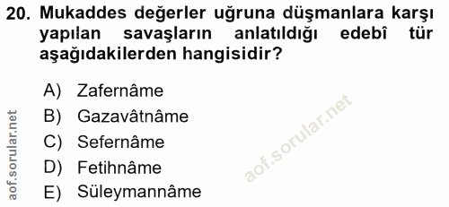 20. soru: Mukaddes değerler uğruna düşmanlara karşı yapılan savaşların anlatıldığı edebî tür aşağıdakilerden hangisidir? A) Zaf…