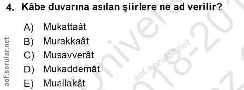 4. soru: Kâbe duvarına asılan şiirlere ne ad verilir? A) Mukattaât B) Murakkaât C) Musavverät aof sorulannet D) Mukaddemât E)…