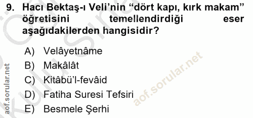 9. soru: Hacı Bektaş-ı Veli'nin "dört kapı, kırk makam" öğretisini temellendirdiği eser aşağıdakilerden hangisidir? A) Velâyet…