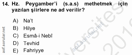 14. soru: Hz. Peygamber'i (s.a.s) methetmek -İçin yazılan şiirlere ne ad verilir? A) Na't B) Hilye C) Esmâ-i Nebî D) Tevhid E)…