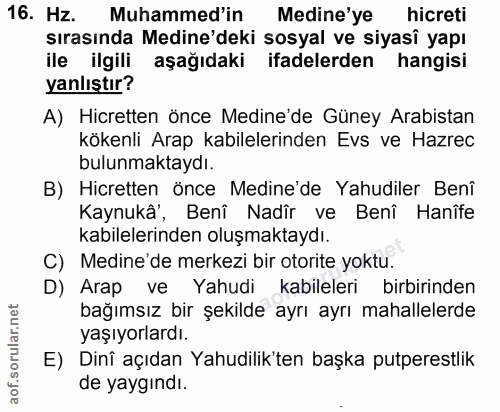 16. soru: Hz. Muhammed'in Medine'ye hicreti sırasında Medine'deki sosyal ve siyasî yapı ile ilgili aşağıdaki ifadelerden hangis…