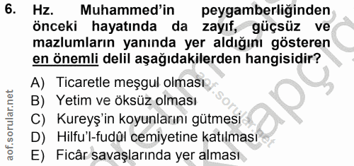 6. soru: Hz. Muhammed'in peygamberliğinden önceki hayatında da zayıf, güçsüz ve mazlumların yanında yer aldığını gösteren en ö…