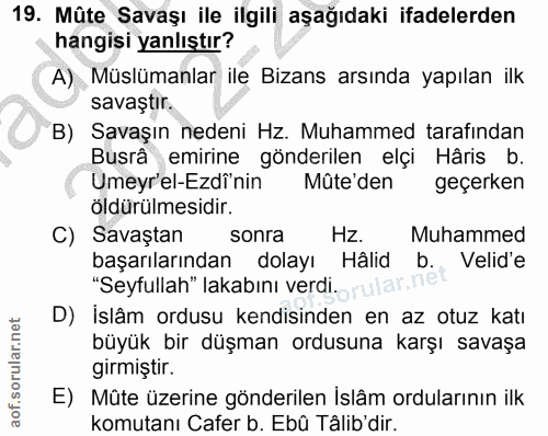 19. soru: Mûte Savaşı ile ilgili aşağıdaki ifadelerden hangisi yanlıştır? A) Müslümanlar ile Bizans arsında yapılan ilk savaştı…