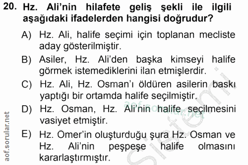 20. soru: Hz. Ali'nin hilafete geliş şekli ile ilgili aşağıdaki ifadelerden hangisi doğrudur? A) Hz. Ali, halife seçimi için to…