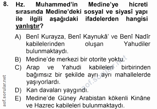 8. soru: Hz. Muhammed'in Medine'ye hicreti sırasında Medine'deki sosyal ve siyasî yapı ile ilgili aşağıdaki ifadelerden hangis…