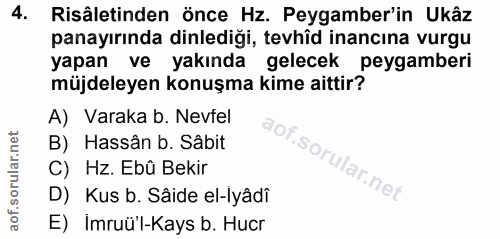 4. soru: Risâletinden önce Hz. Peygamber'in Ukâz panayırında dinlediği, tevhîd inancına vurgu yapan ve yakında gelecek peygamb…