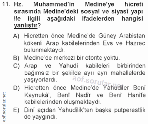 11. soru: Hz. Muhammed'in Medine'ye hicreti sırasında Medine'deki sosyal ve siyasi yapı ile ilgili aşağıdaki ifadelerden hangis…