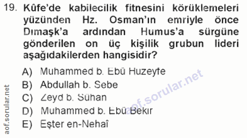19. soru: Küfe'de kabilecilik fitnesini körüklemeleri yüzünden Hz. Osman'ın emriyle önce Dımaşk'a ardından Humus'a sürgüne gönd…