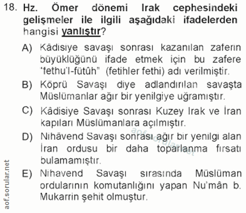 18. soru: Hz. Ömer dönemi Irak cephesindeki gelişmeler ile ilgili aşağıdaki ifadelerden hangisi yanlıştır? A) Kädisiye savaşı s…