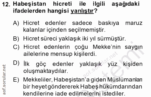12. soru: Habeşistan hicreti ile ilgili aşağıdaki ifadelerden hangisi yanlıştır? A) Hicret edenler sadece baskıya maruz kalanla…