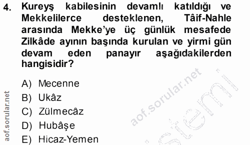 4. soru: Kureyş kabilesinin devamlı katıldığı ve Mekkelilerce desteklenen, Tâif-Nahle arasında Mekke'ye üç günlük mesafede Zil…
