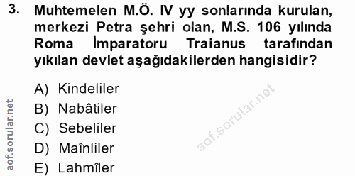 3. soru: Muhtemelen M.Ö. IV yy sonlarında kurulan, merkezi Petra şehri olan, M.S. 106 yılında Roma imparatoru Traianus tarafin…