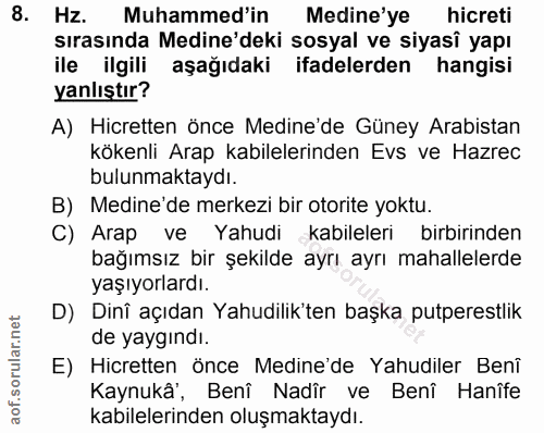 8. soru: Hz. Muhammed'in Medine'ye hicreti sırasında Medine'deki sosyal ve siyasî yapı ile ilgili aşağıdaki ifadelerden hangis…