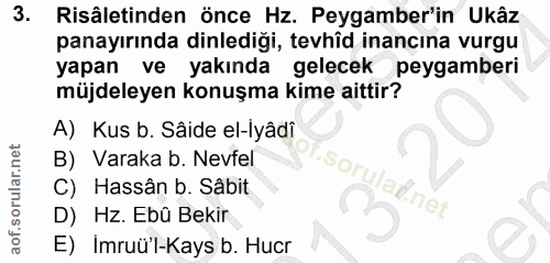 3. soru: Risâletinden önce Hz. Peygamber'in Ukâz panayırında dinlediği, tevhid inancına vurgu yapan ve yakında gelecek peygamb…