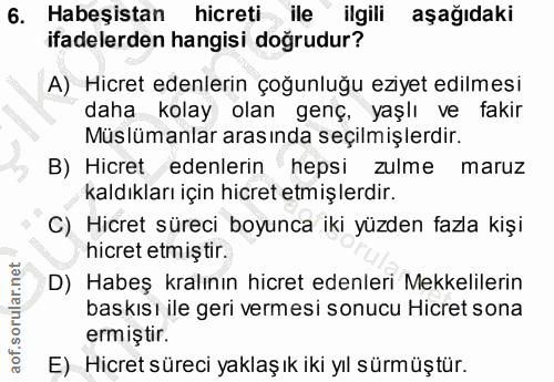 6. soru: Habeşistan hicreti ile" ilgili aşağıdaki ifadelerden hangisi doğrudur? A) Hicret edenlerin çoğunluğu eziyet edilmesi…
