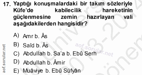 17. soru: Yaptığı konuşmalardaki bir takım sözleriyle Küfe'de kabilecilik hareketinin güçlenmesine zemin hazırlayan vali aşağıd…