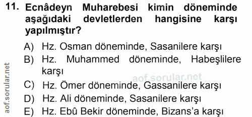 11. soru: Ecnâdeyn Muharebesi kimin döneminde aşağıdaki devletlerden hangisine karşı yapılmıştır? A) Hz. Osman döneminde, Sasan…