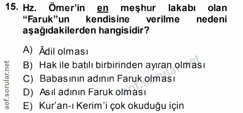 15. soru: Hz. Ömer'in meşhur lakabı olan "Faruk"un kendisine verilme nedeni aşağıdakilerden hangisidir? A) Âdil olması B) Hak i…