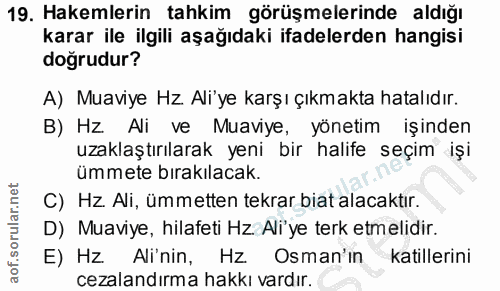 19. soru: Hakemlerin tahkim görüşmelerinde aldığı karar ile ilgili aşağıdaki ifadelerden hangisi doğrudur? A) Muaviye Hz. Ali'y…