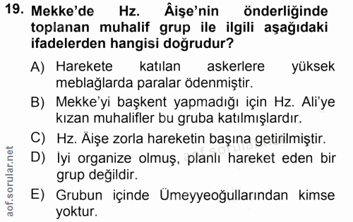19. soru: Mekke'de Hz. Âişe'nin önderliğinde toplanan muhalif grup ile ilgili aşağıdaki ifadelerden hangisi doğrudur? A) Hareke…