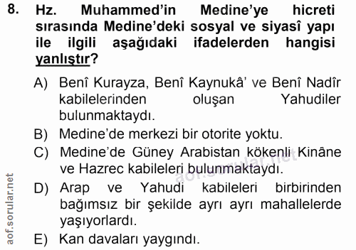 8. soru: Hz. Muhammed'in Medine'ye hicreti sırasında Medine'deki sosyal ve siyasî yapı ile ilgili aşağıdaki ifadelerden hangis…