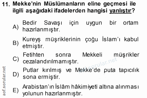 11. soru: Mekke'nin Müslümanların eline geçmesi ile ilgili aşağıdaki ifadelerden hangisi yanlıştır? Bedir Savaşı için uygun bir…