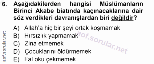 6. soru: Aşağıdakilerden hangisi Müslümanların Birinci Akabe bitında kaçınacaklarına dair söz verdikleri davranışlardan biri d…