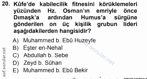 20. soru: Küfe'de kabilecilik fitnesini körüklemeleri yüzünden Hz. Osman'ın emriyle önce Dımaşk'a ardından Humus'a sürgüne gönd…