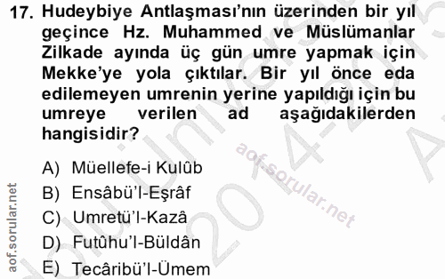 17. soru: Hudeybiye Antlaşması'nın üzerinden bir yıl geçince Hz. Muhammed ve Müslümanlar Zilkade ayında üç gün umre yapmak için…