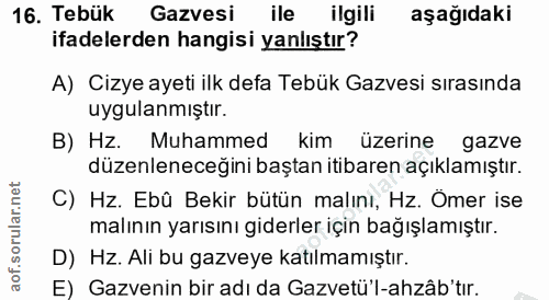 16. soru: Tebük Gazvesi ile ilgili aşağıdaki ifadelerden hangisi yanlıştır? A) Cizye ayeti ilk defa Tebük Gazvesi sırasında uyg…