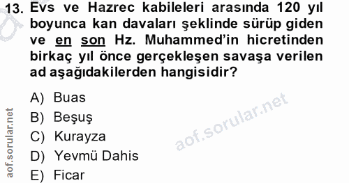 13. soru: Evs ve Hazrec kabileleri arasında 120 yıl boyunca kan davaları şeklinde sürüp giden ve en son Hz. Muhammed'in hicreti…