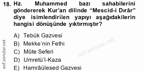 18. soru: Hz. Muhammed bazı sahabilerini göndererek Kur'an dilinde "Mescid-i Dirâr" diye isimlendirilen yapıyı aşağıdakilerin h…