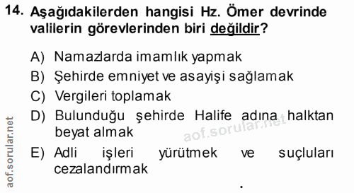 14. soru: Aşağıdakilerden hangisi Hz. Ömer devrinde valilerin görevlerinden biri değildir? A) Namazlarda imamlık yapmak B) Şehi…