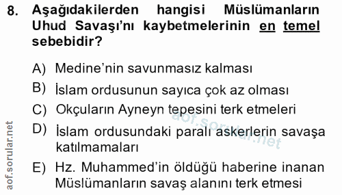 8. soru: Aşağıdakilerden hangisi Müslümanların Uhud Savaşı'nı kaybetmelerinin en temel sebebidir? A) Medine'nin savunmasız kal…