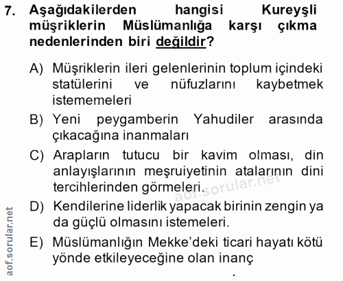 7. soru: Aşağıdakilerden hangisi Kureyşli müşriklerin Müslümanlığa karşı çıkma nedenlerinden biri değildir? A) Müşriklerin ile…