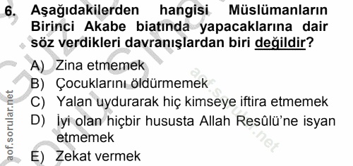 6. soru: Aşağıdakilerden hangisi Müslümanlarin Birinci Akabe bitında yapacaklarına dair söz verdikleri davranışlardan biri değ…