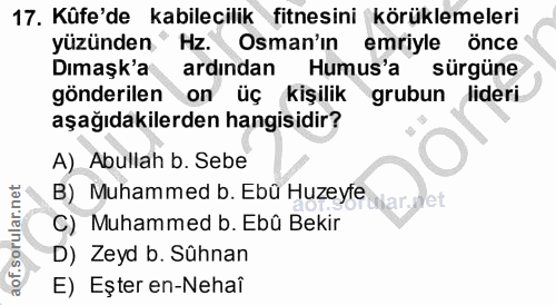 17. soru: Küfe'de kabilecilik fitnesini körüklemeleri yüzünden Hz. Osman'ın emriyle önce Dımaşk'a ardından Humus'a sürgüne gönd…